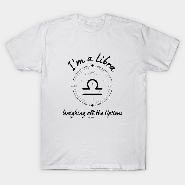 I'm a Libra Weighing all the options T-Shirt by Enacted Designs